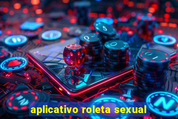 aplicativo roleta sexual