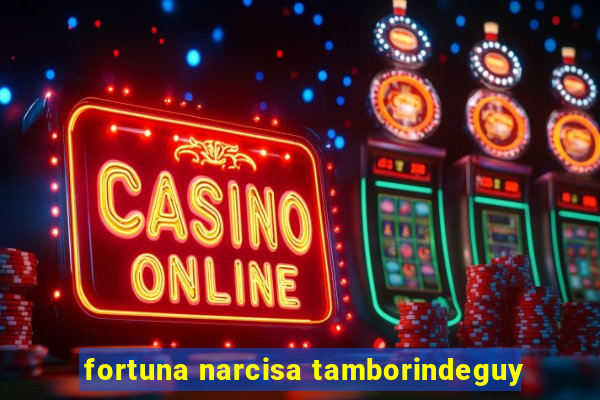 fortuna narcisa tamborindeguy