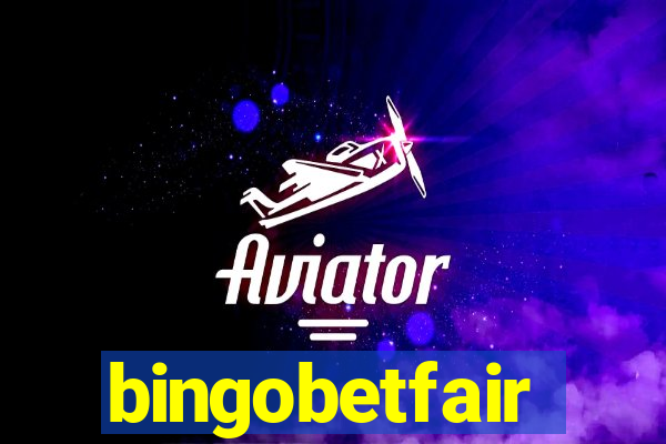 bingobetfair