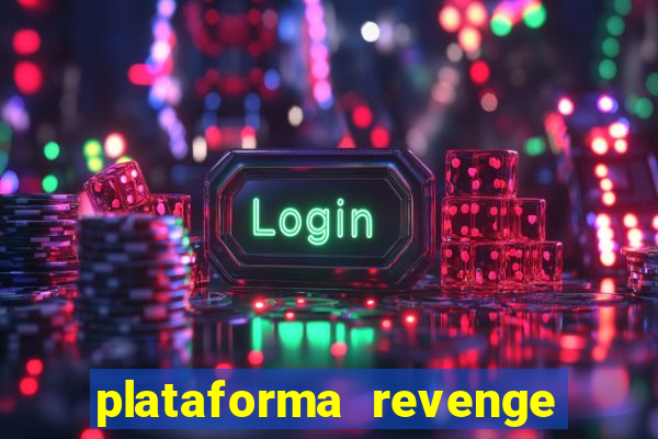 plataforma revenge tigrinho 2