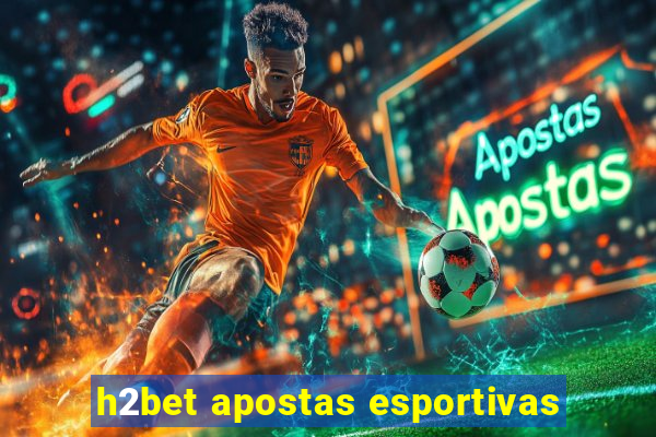 h2bet apostas esportivas