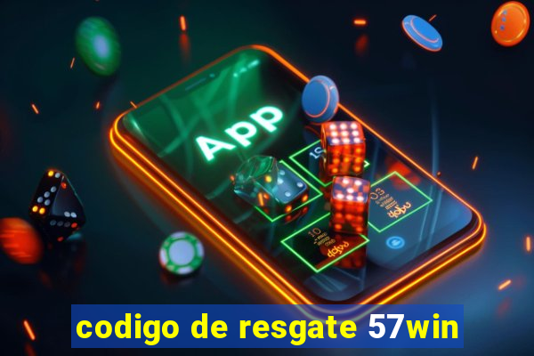 codigo de resgate 57win