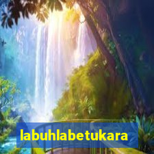 labuhlabetukara