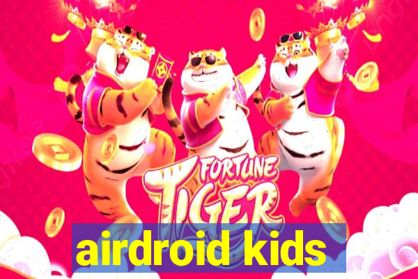 airdroid kids