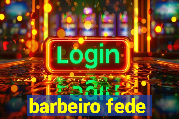 barbeiro fede