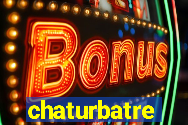 chaturbatre