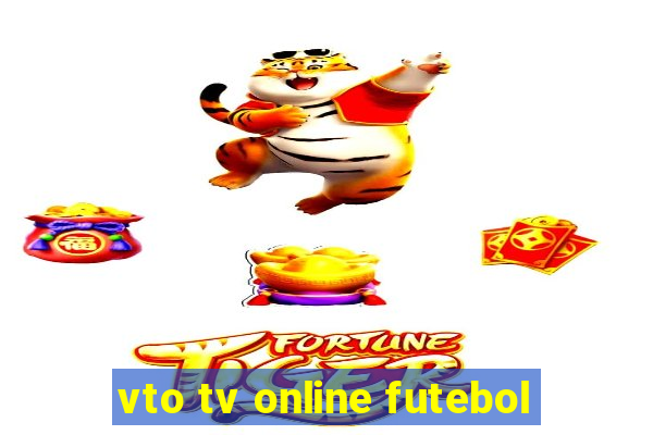 vto tv online futebol