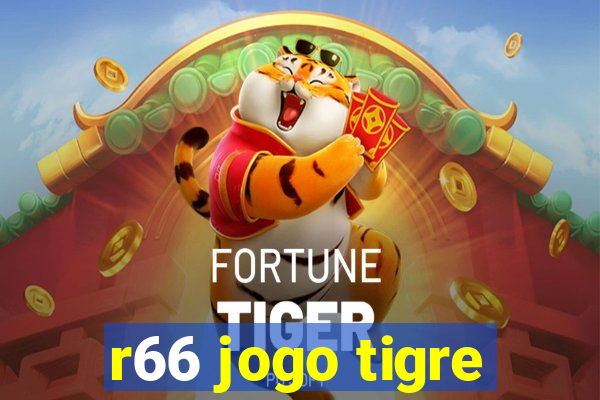 r66 jogo tigre