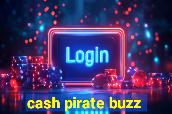 cash pirate buzz