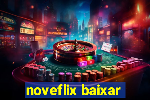 noveflix baixar