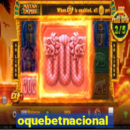 oquebetnacional