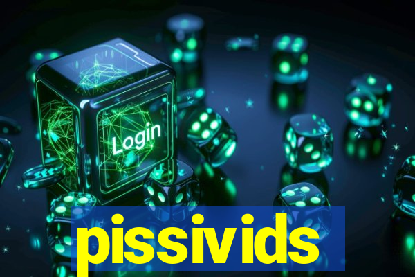 pissivids