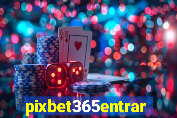 pixbet365entrar