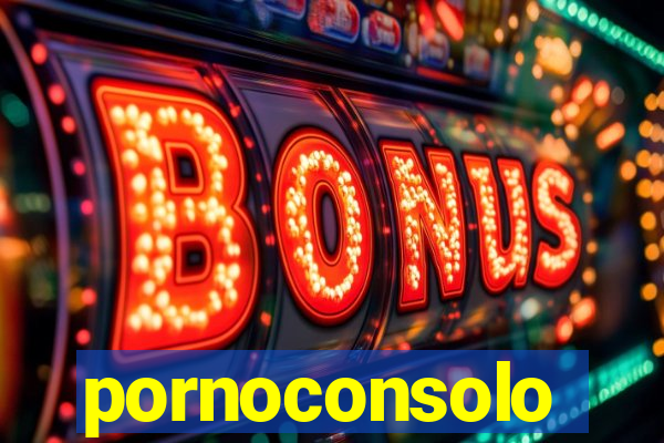 pornoconsolo