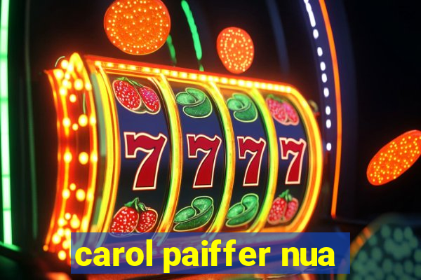 carol paiffer nua