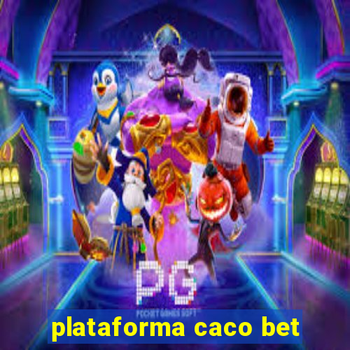 plataforma caco bet