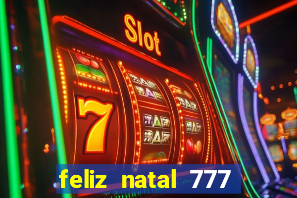 feliz natal 777 plataforma login