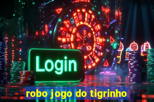 robo jogo do tigrinho