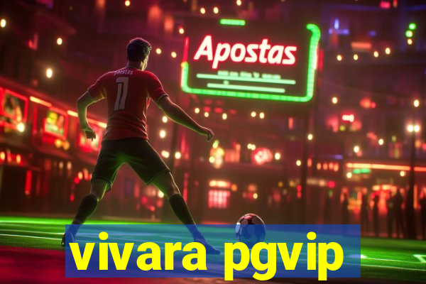 vivara pgvip