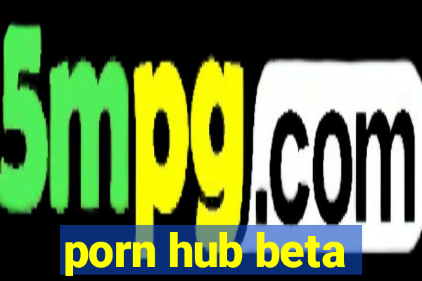 porn hub beta