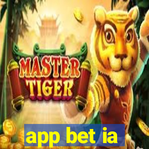 app bet ia