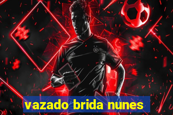 vazado brida nunes