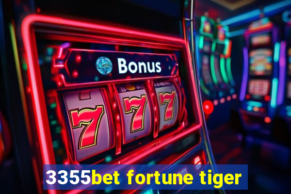 3355bet fortune tiger