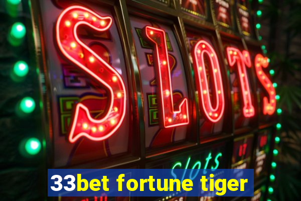 33bet fortune tiger