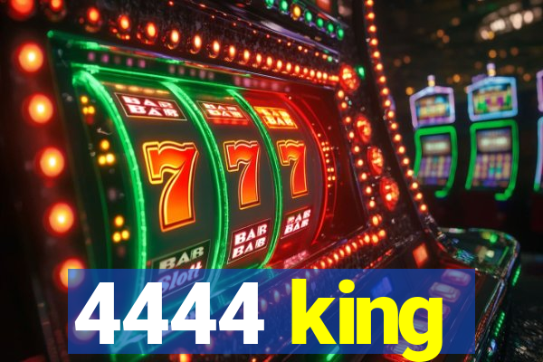 4444 king