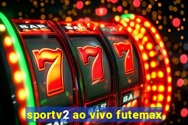 sportv2 ao vivo futemax