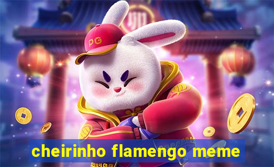 cheirinho flamengo meme