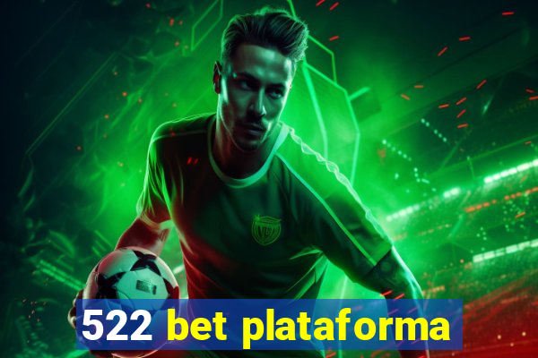 522 bet plataforma