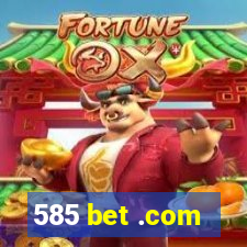 585 bet .com