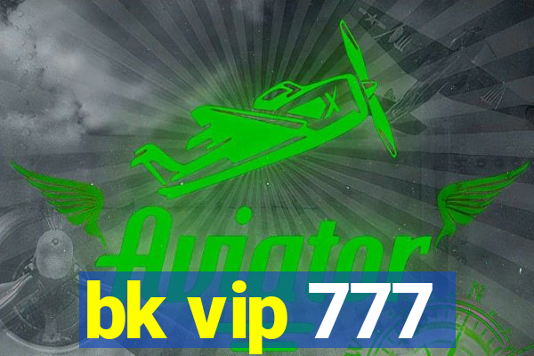 bk vip 777