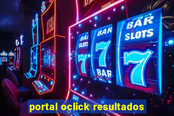 portal oclick resultados