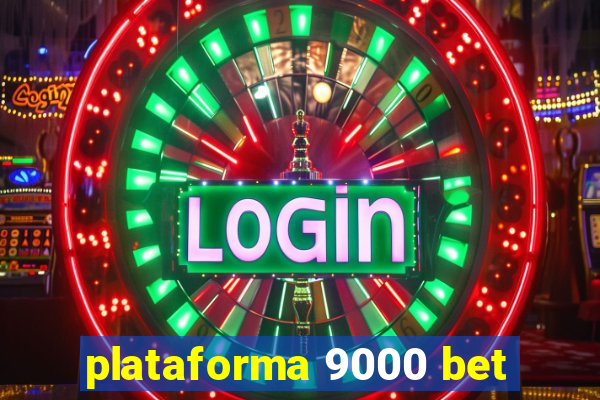 plataforma 9000 bet