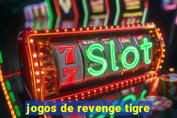 jogos de revenge tigre