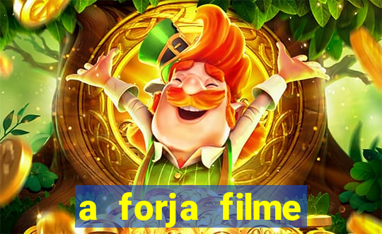 a forja filme completo dublado topflix