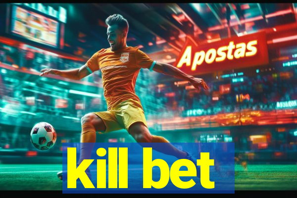 kill bet