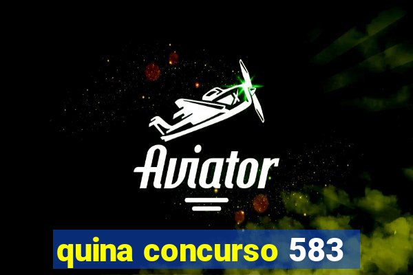 quina concurso 583