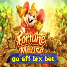 go aff brx bet