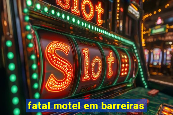 fatal motel em barreiras