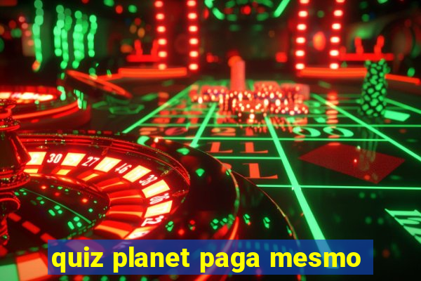 quiz planet paga mesmo