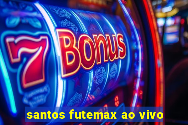 santos futemax ao vivo