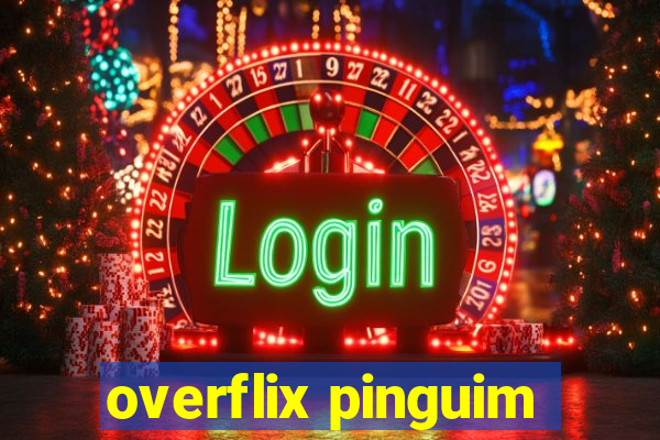 overflix pinguim