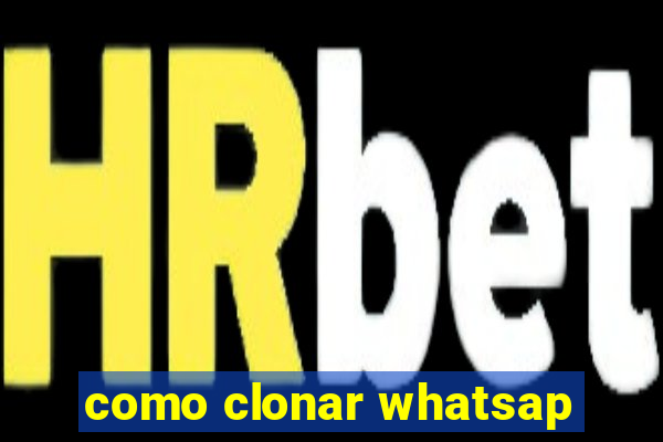 como clonar whatsap