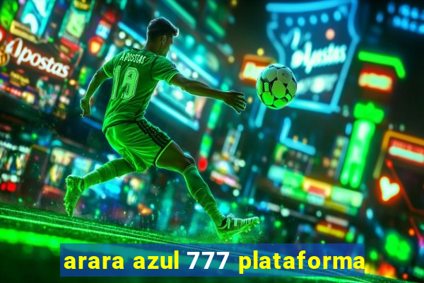 arara azul 777 plataforma