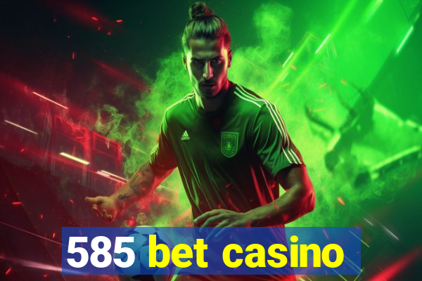 585 bet casino