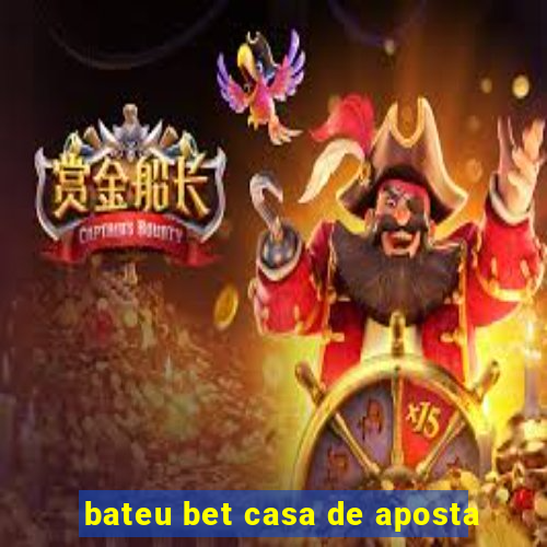 bateu bet casa de aposta