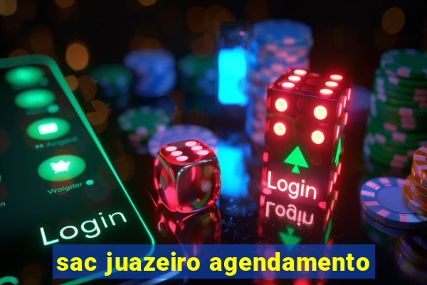 sac juazeiro agendamento